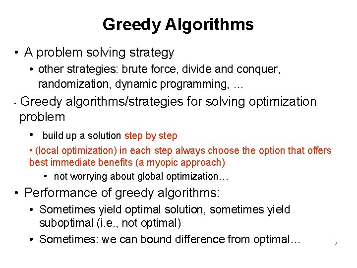 Greedy Algorithms • A problem solving strategy • other strategies: brute force, divide and