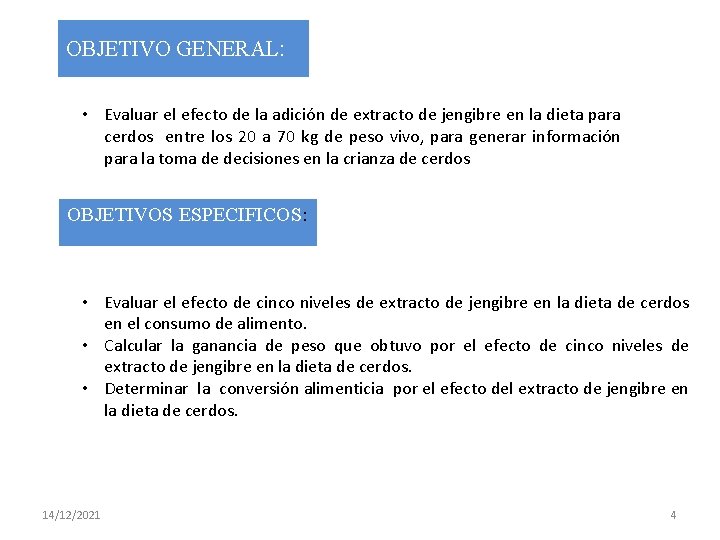 OBJETIVO GENERAL: • Evaluar el efecto de la adición de extracto de jengibre en