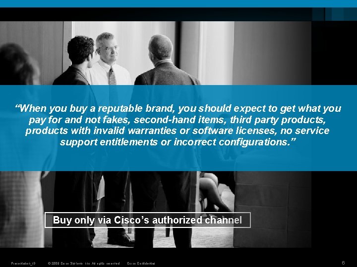 “When you buy a reputable brand, you should expect to get what you pay “When you buy a reputable brand, you should expect to get what you pay
