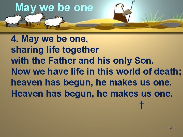 May we be one 4. May we be one, sharing life together with the