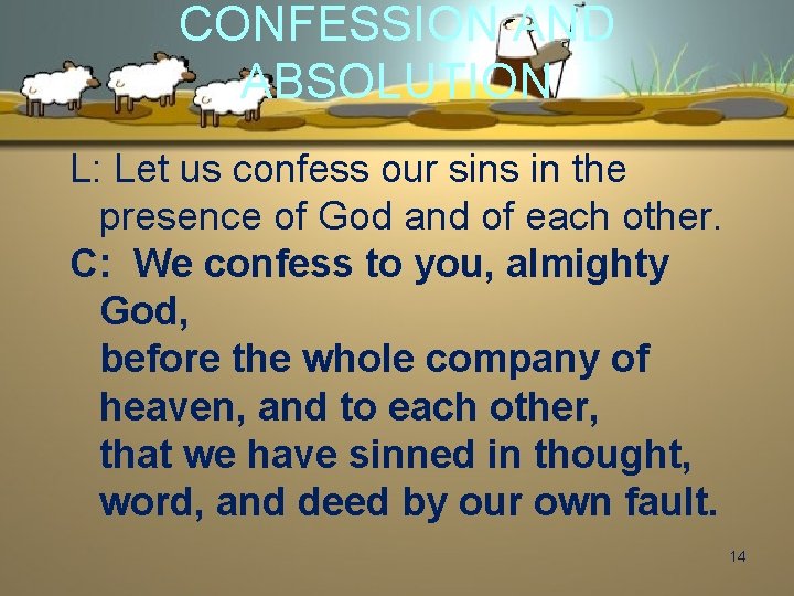 CONFESSION AND ABSOLUTION L: Let us confess our sins in the presence of God