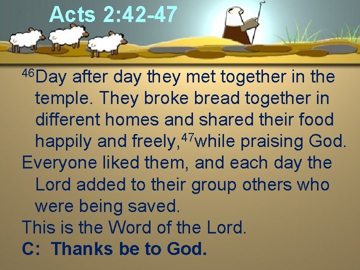 Acts 2: 42 -47 46 Day after day they met together in the temple.