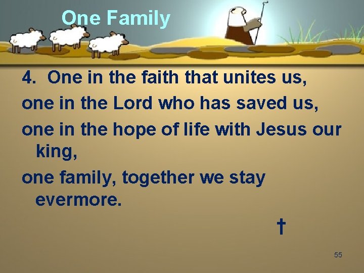 One Family 4. One in the faith that unites us, one in the Lord