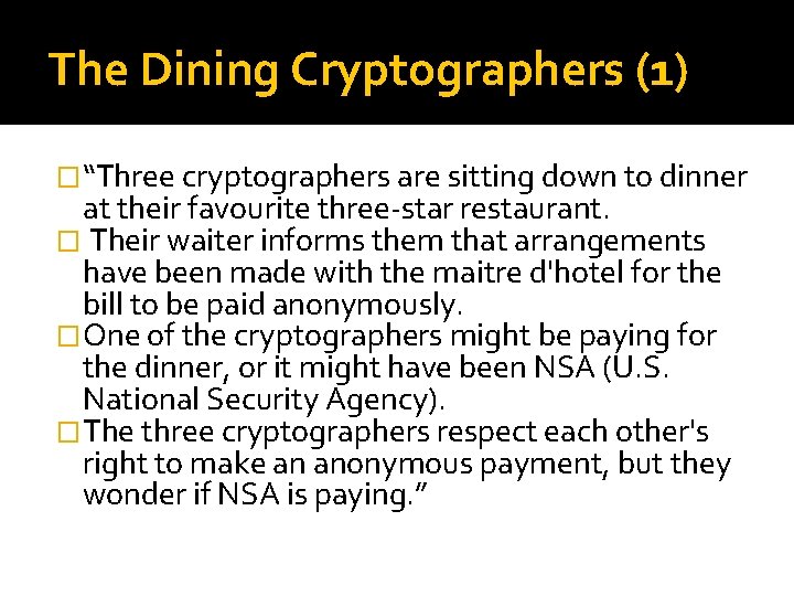 The Dining Cryptographers (1) �“Three cryptographers are sitting down to dinner at their favourite