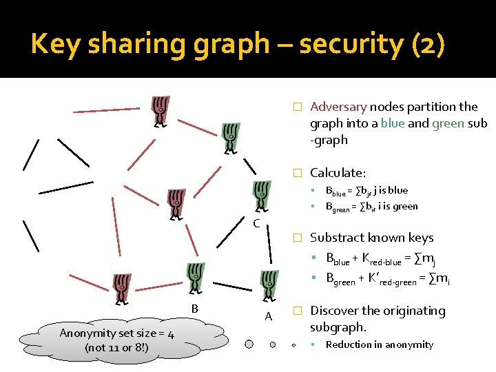 Key sharing graph – security (2) � Adversary nodes partition the graph into a