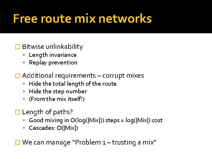 Free route mix networks � Bitwise unlinkability Length invariance Replay prevention � Additional requirements