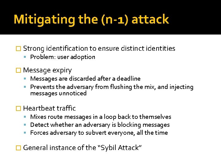 Mitigating the (n-1) attack � Strong identification to ensure distinct identities Problem: user adoption