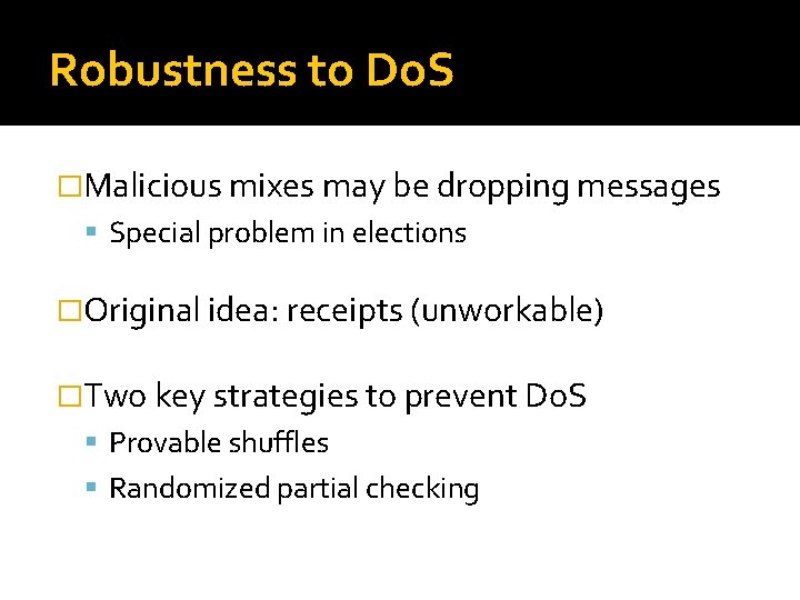 Robustness to Do. S �Malicious mixes may be dropping messages Special problem in elections