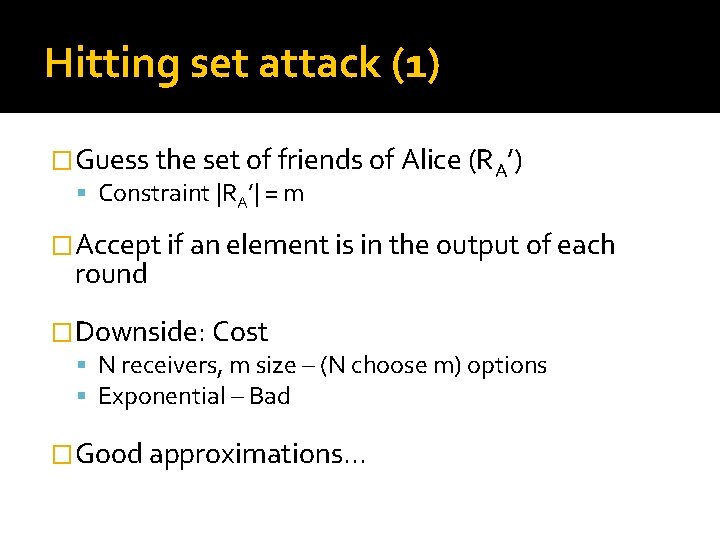 Hitting set attack (1) �Guess the set of friends of Alice (RA’) Constraint |RA’|