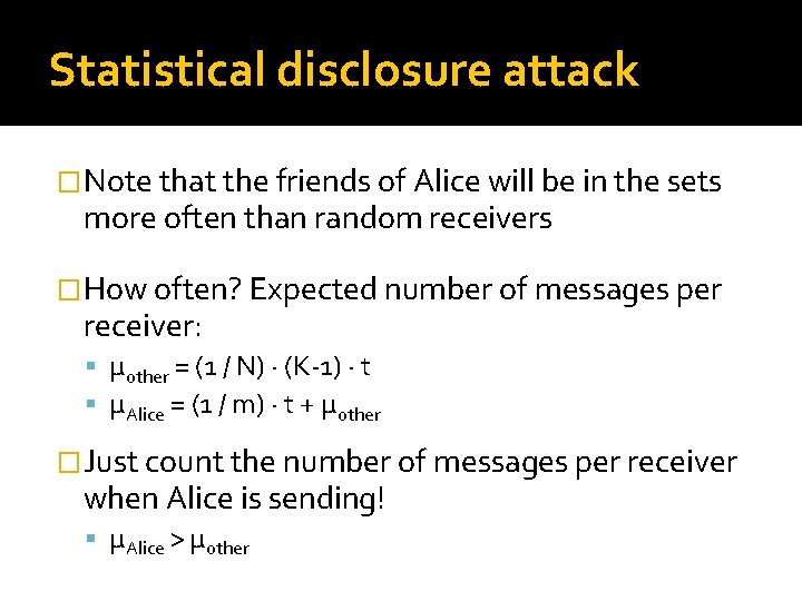 Statistical disclosure attack �Note that the friends of Alice will be in the sets