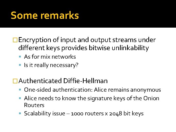 Some remarks �Encryption of input and output streams under different keys provides bitwise unlinkability