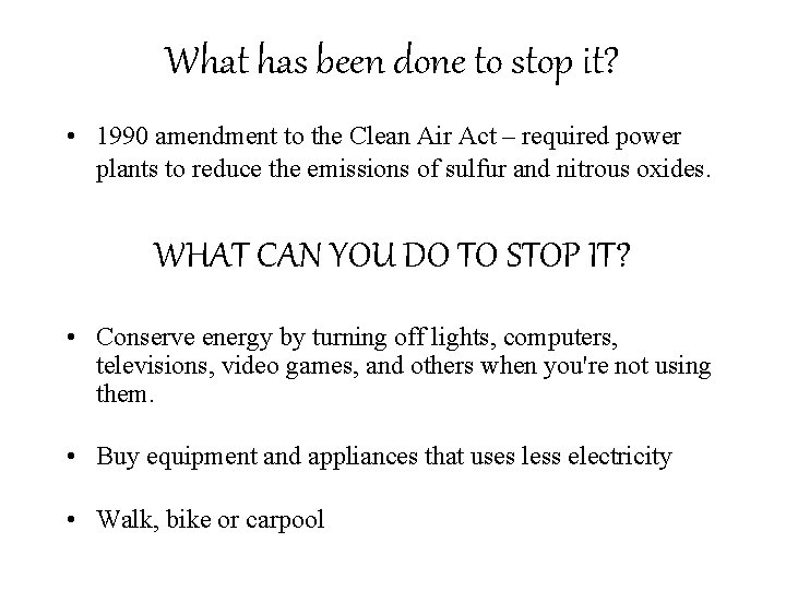 What has been done to stop it? • 1990 amendment to the Clean Air