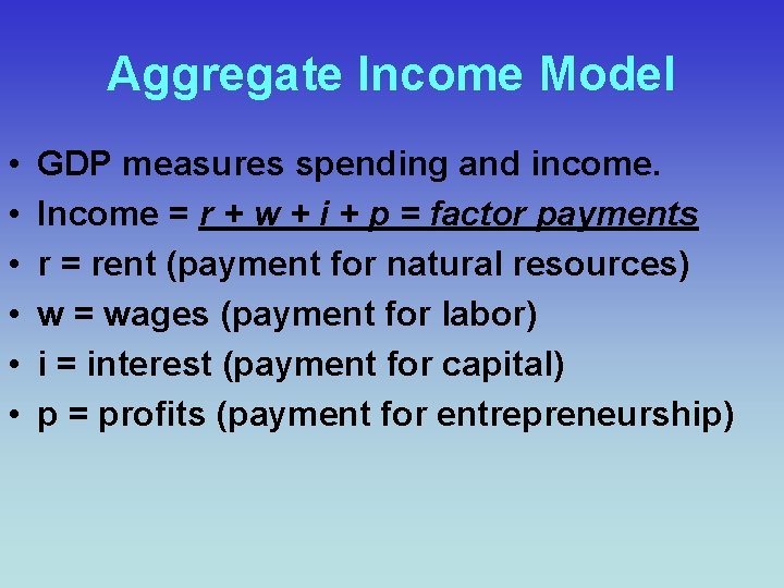 Aggregate Income Model • • • GDP measures spending and income. Income = r