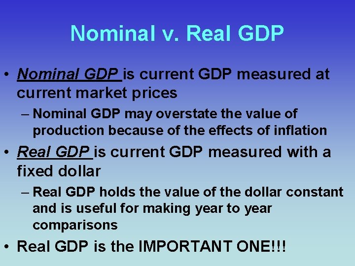 Nominal v. Real GDP • Nominal GDP is current GDP measured at current market Nominal v. Real GDP • Nominal GDP is current GDP measured at current market