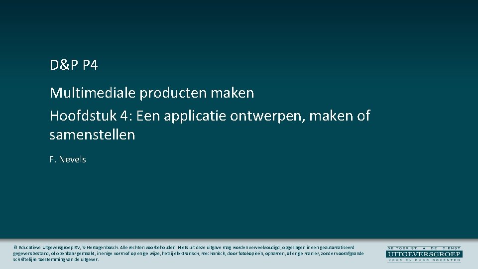 D&P P 4 Multimediale producten maken Hoofdstuk 4: Een applicatie ontwerpen, maken of samenstellen