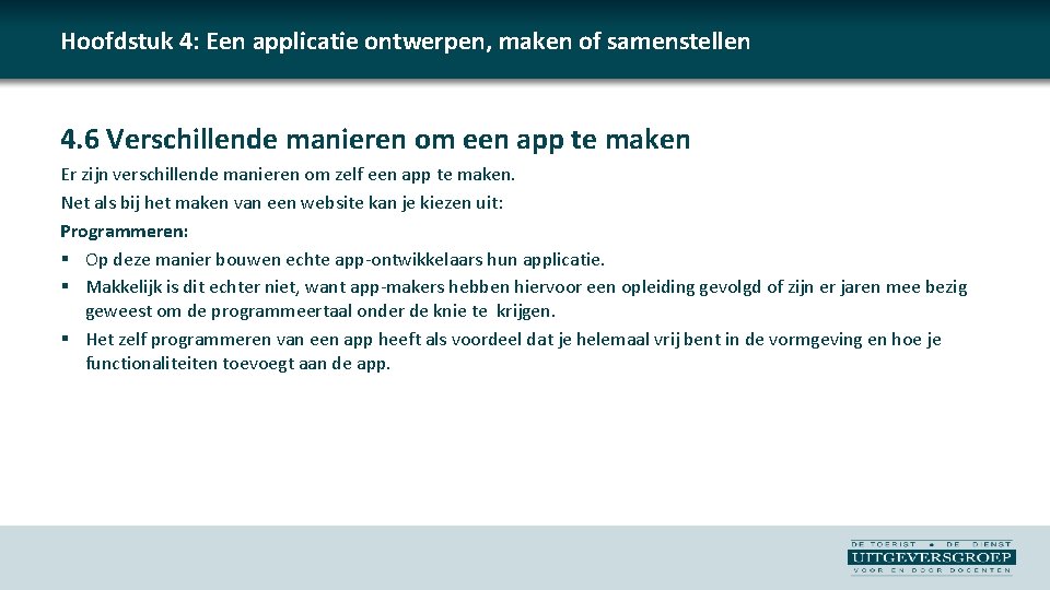 Hoofdstuk 4: Een applicatie ontwerpen, maken of samenstellen 4. 6 Verschillende manieren om een