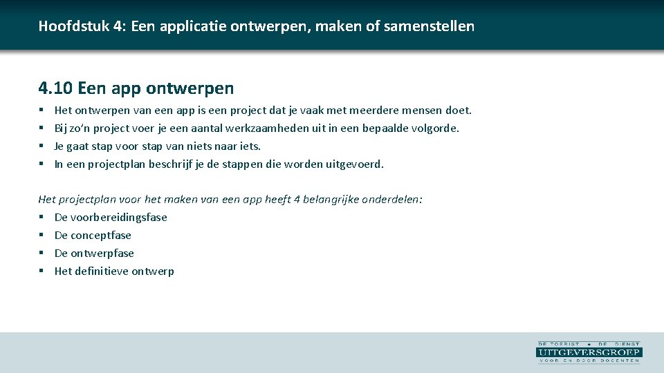 Hoofdstuk 4: Een applicatie ontwerpen, maken of samenstellen 4. 10 Een app ontwerpen §