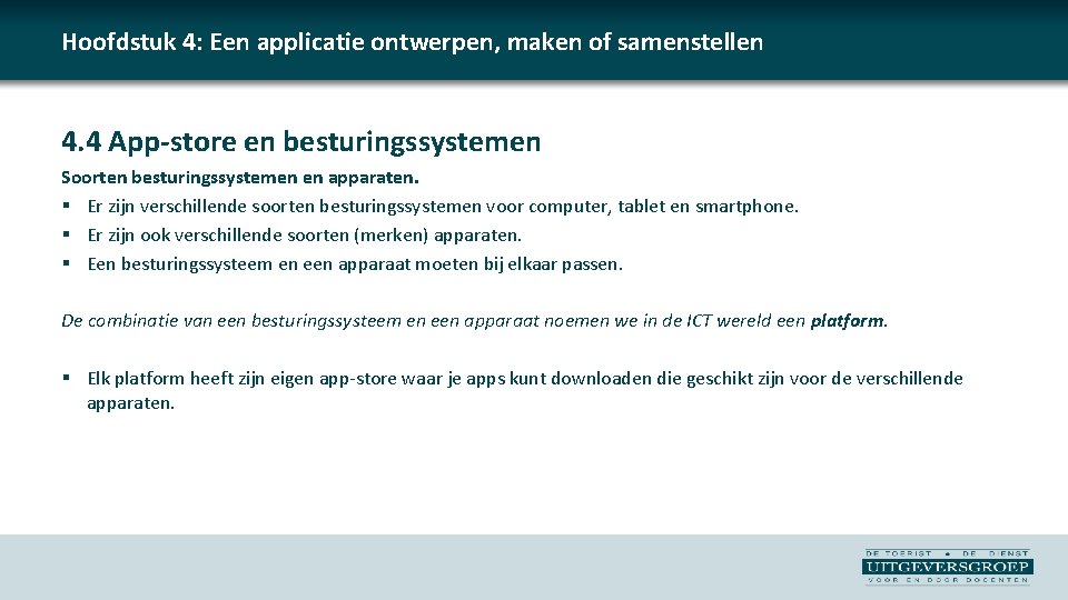 Hoofdstuk 4: Een applicatie ontwerpen, maken of samenstellen 4. 4 App-store en besturingssystemen Soorten