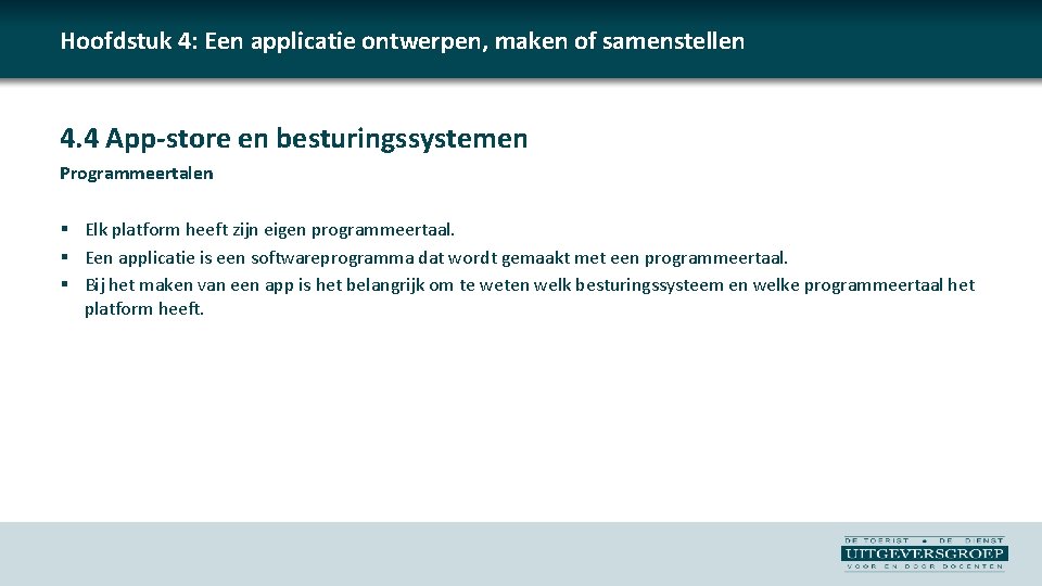 Hoofdstuk 4: Een applicatie ontwerpen, maken of samenstellen 4. 4 App-store en besturingssystemen Programmeertalen