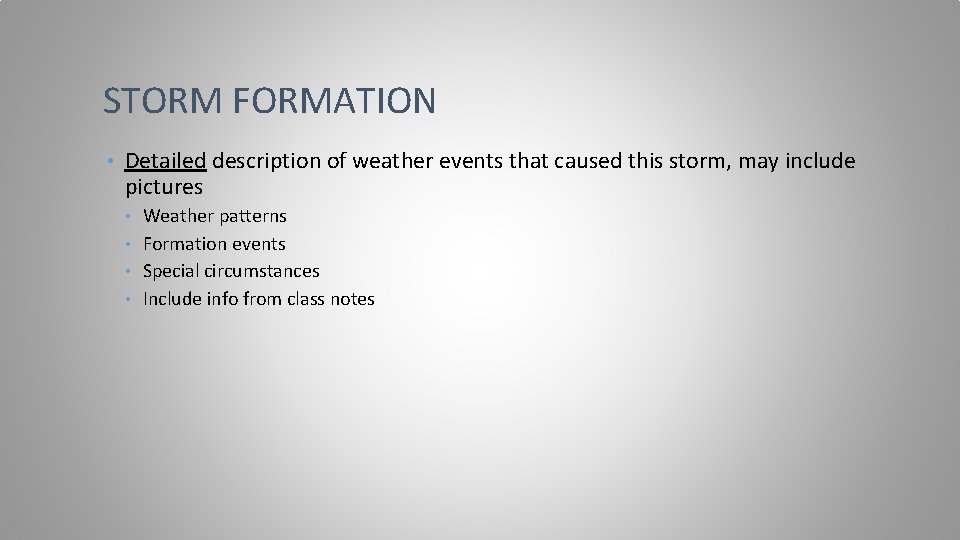 STORM FORMATION • Detailed description of weather events that caused this storm, may include