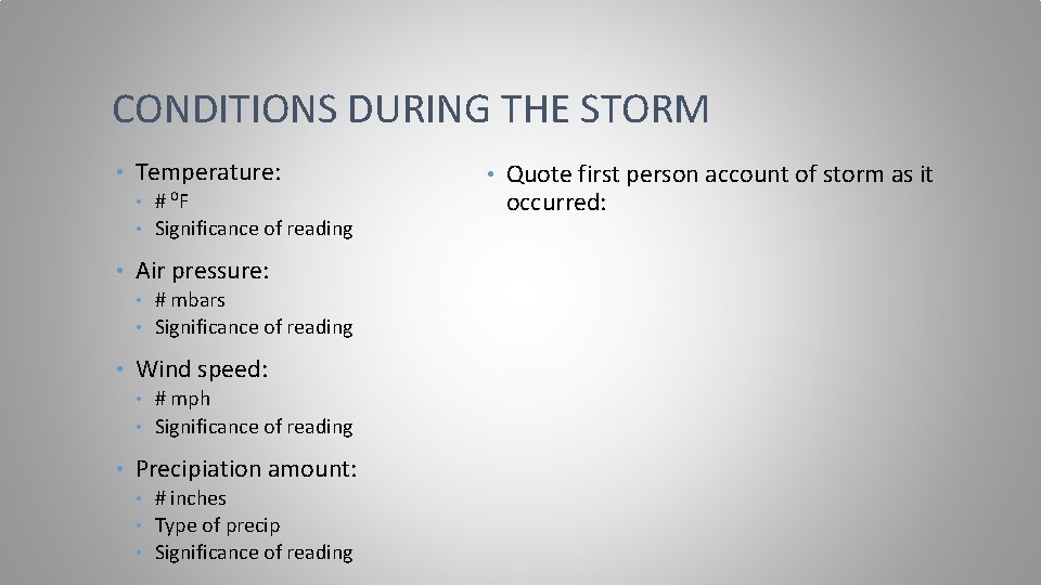 CONDITIONS DURING THE STORM • Temperature: # ⁰F • Significance of reading • •