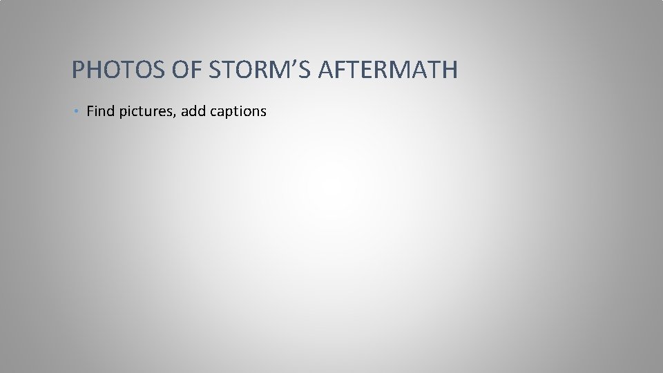 PHOTOS OF STORM’S AFTERMATH • Find pictures, add captions 