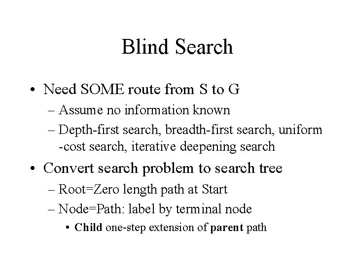 Blind Search • Need SOME route from S to G – Assume no information