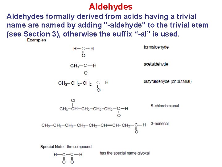 Aldehydes formally derived from acids having a trivial name are named by adding "-aldehyde"
