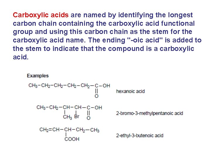 Carboxylic acids are named by identifying the longest carbon chain containing the carboxylic acid