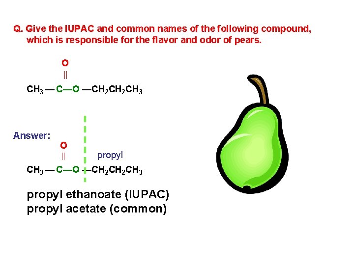 Q. Give the IUPAC and common names of the following compound, which is responsible