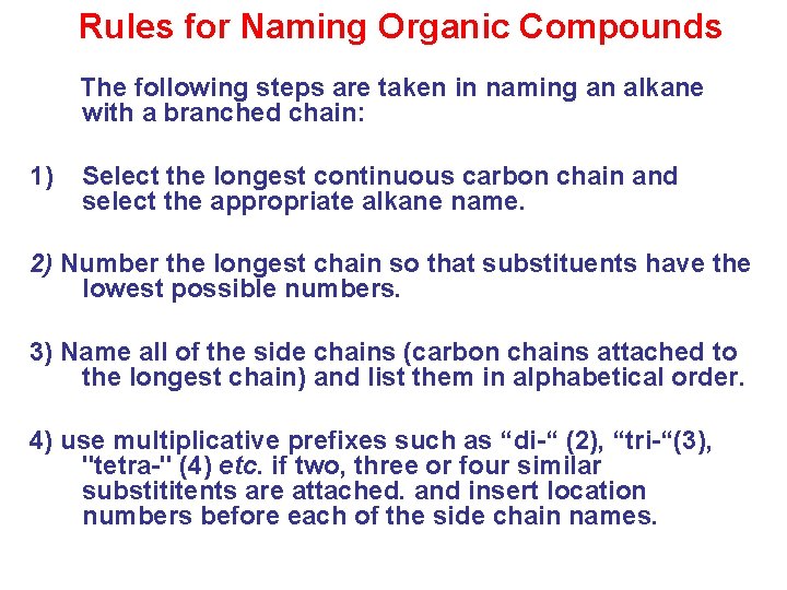 Rules for Naming Organic Compounds The following steps are taken in naming an alkane