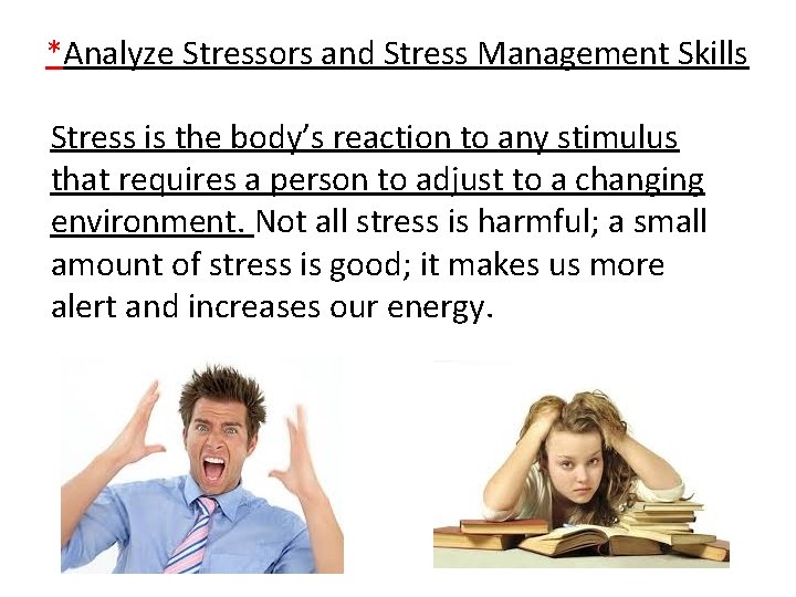 *Analyze Stressors and Stress Management Skills Stress is the body’s reaction to any stimulus