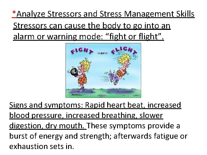 *Analyze Stressors and Stress Management Skills Stressors can cause the body to go into