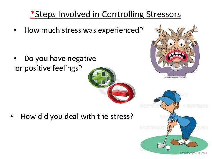 *Steps Involved in Controlling Stressors • How much stress was experienced? • Do you