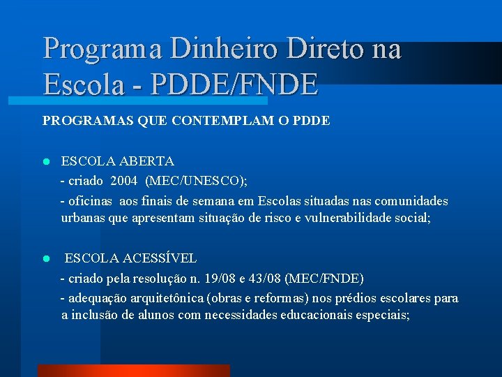 Programa Dinheiro Direto na Escola - PDDE/FNDE PROGRAMAS QUE CONTEMPLAM O PDDE l ESCOLA