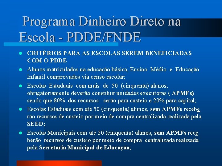 Programa Dinheiro Direto na Escola - PDDE/FNDE l l l CRITÉRIOS PARA AS ESCOLAS