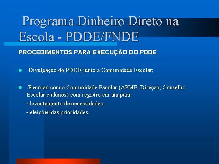 Programa Dinheiro Direto na Escola - PDDE/FNDE PROCEDIMENTOS PARA EXECUÇÃO DO PDDE l l