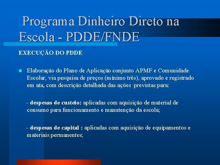 Programa Dinheiro Direto na Escola - PDDE/FNDE EXECUÇÃO DO PDDE l Elaboração do Plano