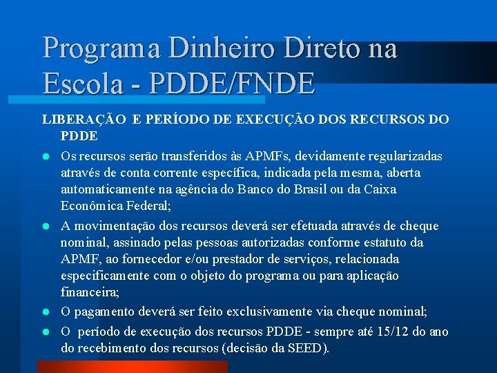 Programa Dinheiro Direto na Escola - PDDE/FNDE LIBERAÇÃO E PERÍODO DE EXECUÇÃO DOS RECURSOS