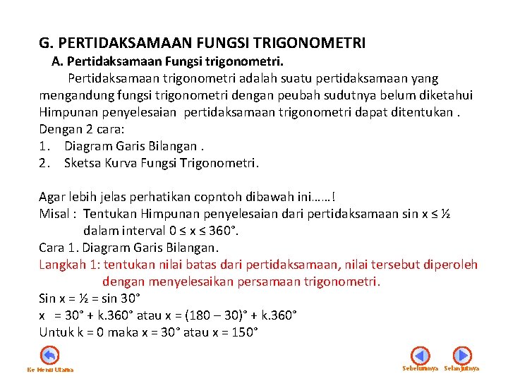 G. PERTIDAKSAMAAN FUNGSI TRIGONOMETRI A. Pertidaksamaan Fungsi trigonometri. Pertidaksamaan trigonometri adalah suatu pertidaksamaan yang