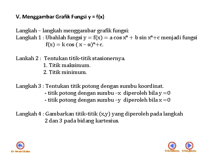 V. Menggambar Grafik Fungsi y = f(x) Langkah – langkah menggambar grafik fungsi: Langkah