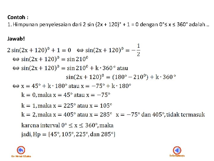Contoh : 1. Himpunan penyelesaian dari 2 sin (2 x + 120)° + 1 Contoh : 1. Himpunan penyelesaian dari 2 sin (2 x + 120)° + 1