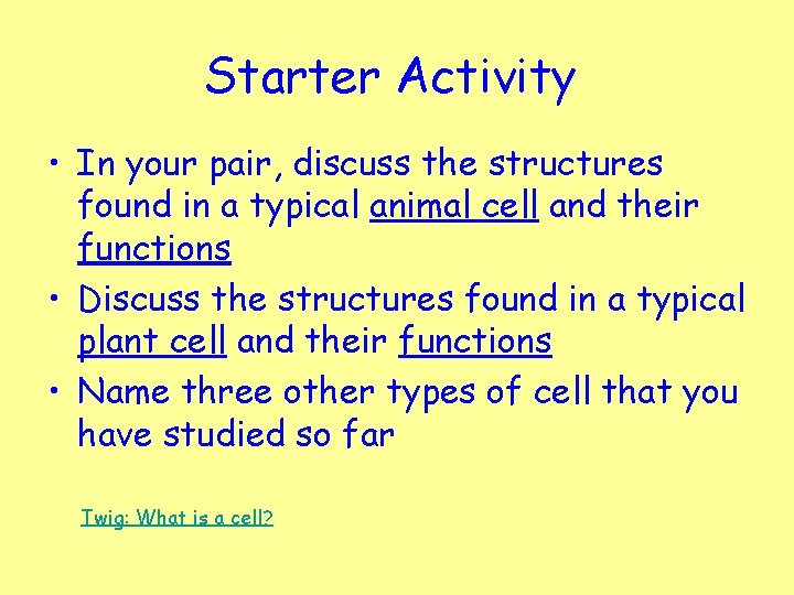 Starter Activity • In your pair, discuss the structures found in a typical animal