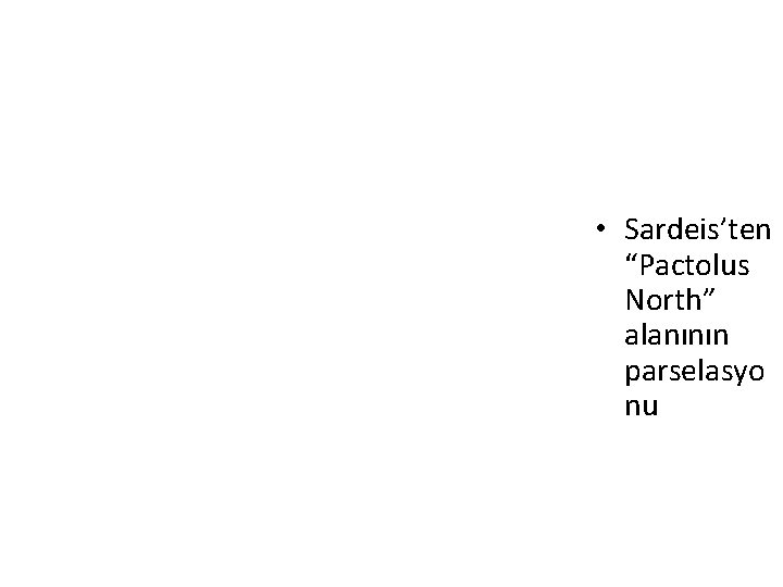  • Sardeis’ten “Pactolus North” alanının parselasyo nu 