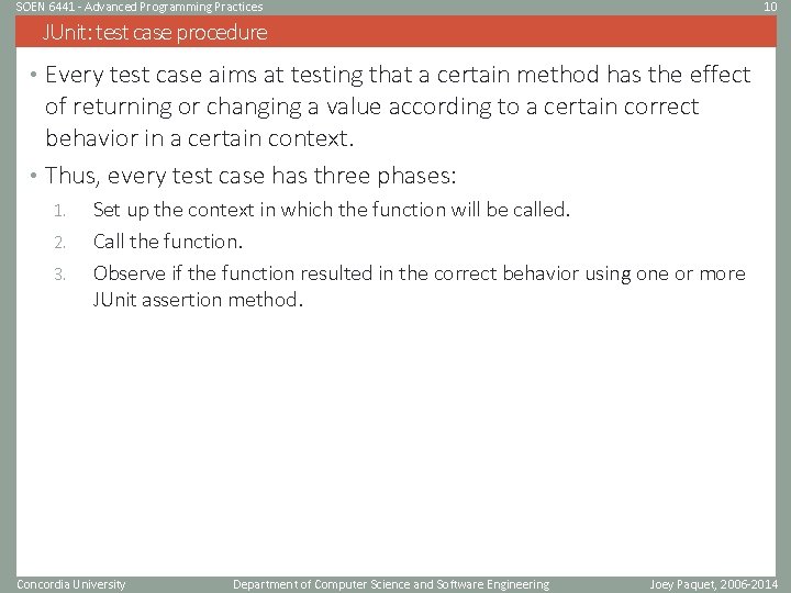 SOEN 6441 - Advanced Programming Practices 10 JUnit: test case procedure • Every test