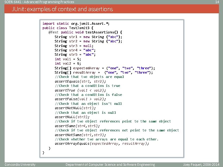 SOEN 6441 - Advanced Programming Practices 14 JUnit: examples of context and assertions import