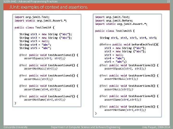 SOEN 6441 - Advanced Programming Practices 15 JUnit: examples of context and assertions import