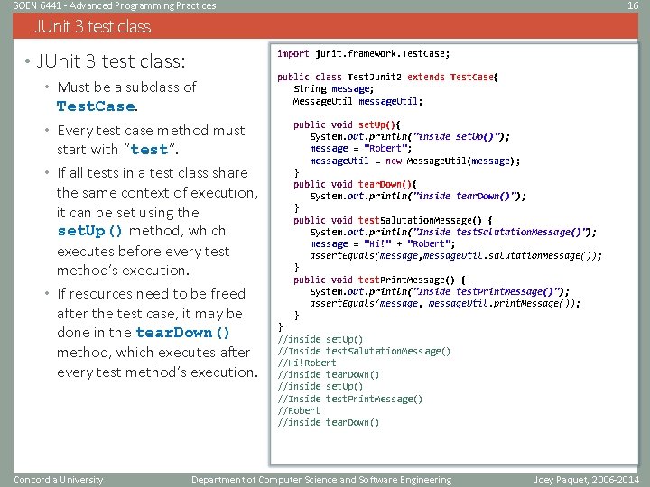 SOEN 6441 - Advanced Programming Practices 16 JUnit 3 test class • JUnit 3