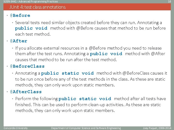 SOEN 6441 - Advanced Programming Practices 18 JUnit 4: test class annotations • @Before