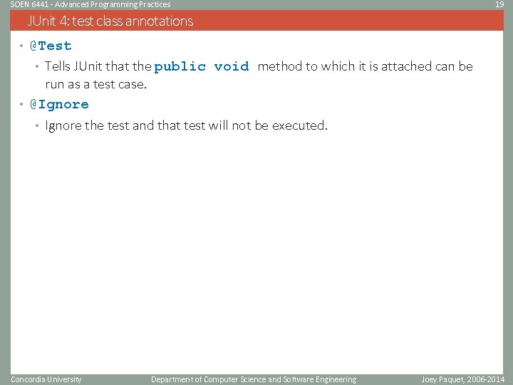 SOEN 6441 - Advanced Programming Practices 19 JUnit 4: test class annotations • @Test